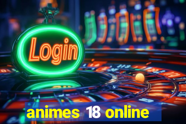 animes 18 online